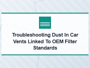 Is Dust in Your Vents Linked to Oem Filter Standards?