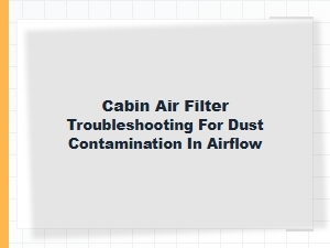Troubleshooting a Dusty Cabin Air Filter